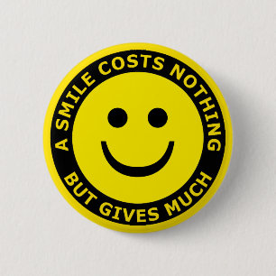 A Smile Costs Nothing, But Gives Much 6 Cm Round Badge