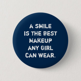 A smile is the best Makeup any girl can wear. 6 Cm Round Badge