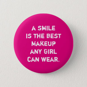 A smile is the best Makeup any girl can wear. 6 Cm Round Badge