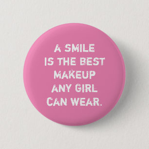 A smile is the best Makeup any girl can wear. 6 Cm Round Badge