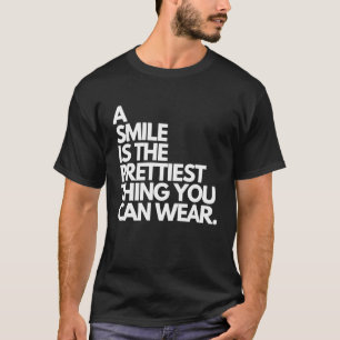 A Smile is the prettiest thing you can wear Kindne T-Shirt