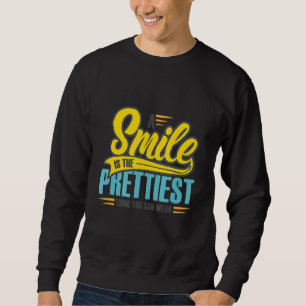A Smile Is The Prettiest Thing You Can Wear Memes Sweatshirt