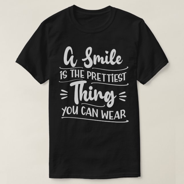 A Smile Is The Prettiest You Can Wear T-Shirt (Design Front)