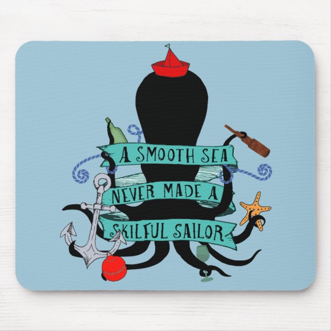 A Smooth Sea Never Made A Skilful Sailor Mouse Mat (Front)