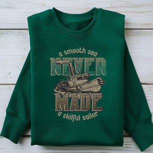 A Smooth Sea Never Made a Skilful Sailor T-Shirt Sweatshirt