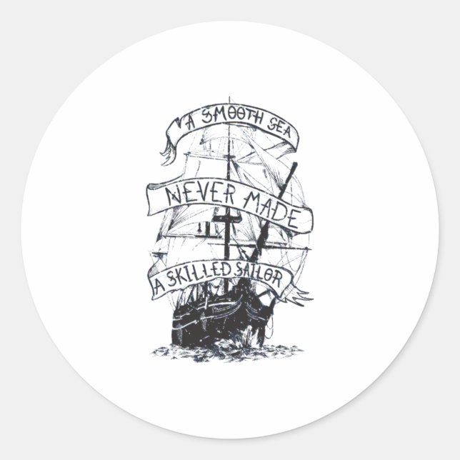A smooth sea never made a skilled sailor classic round sticker (Front)