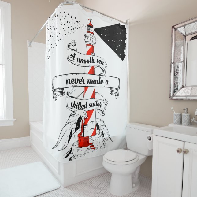 A Smooth Sea Never Made a Skilled Sailor Shower Curtain (In Situ)
