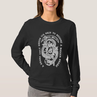 A Snake Only Sheds Its Skin To Become A Bigger Sna T-Shirt