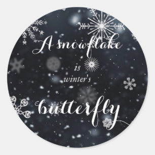 A snowflake is winter's butterfly quote classic round sticker