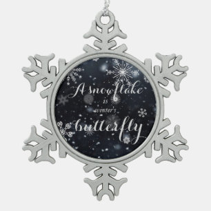 A snowflake is winter's butterfly quote snowflake pewter christmas ornament