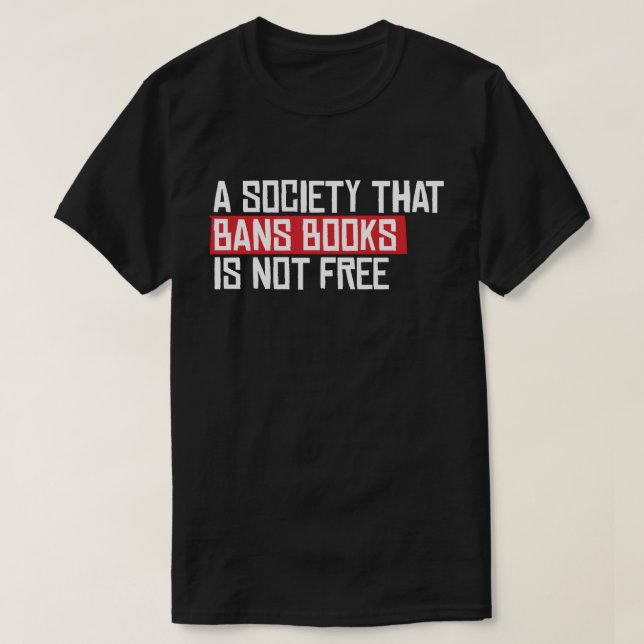 A society that bans books is not free T-Shirt (Design Front)