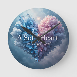 A Soft Heart in a Hard World Wall Clock – Crystal