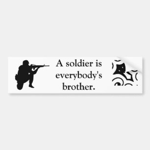 A soldier is everybody's brother. bumper sticker