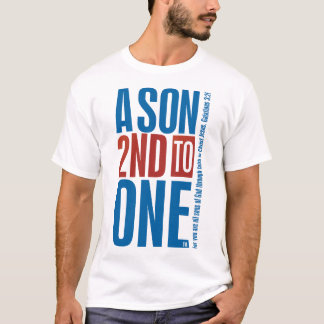 A Son 2nd to One T-Shirt