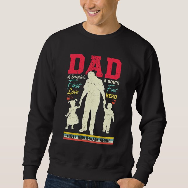 A Sons First Hero And A Daughters First Love Dad Sweatshirt (Front)