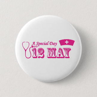 A Special Day 12 May - international Nurses Nay 6 Cm Round Badge