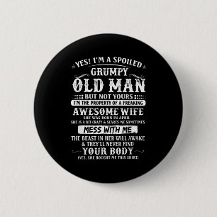 A Spoiled Grumpy Old Wife Born 6 Cm Round Badge