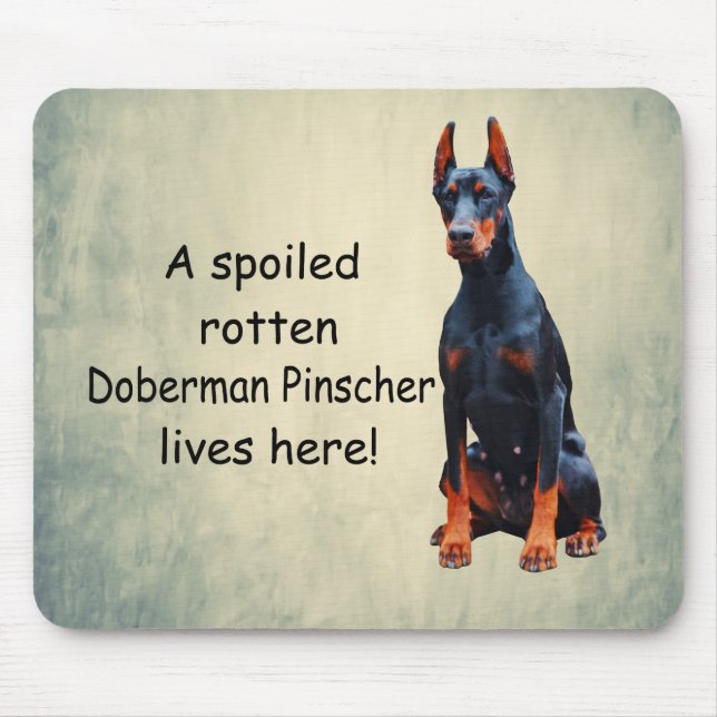 A Spoiled Rotten Doberman Pinscher Lives Here Mouse Mat (Front)