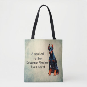 A Spoiled Rotten Doberman Pinscher Lives Here Tote Bag