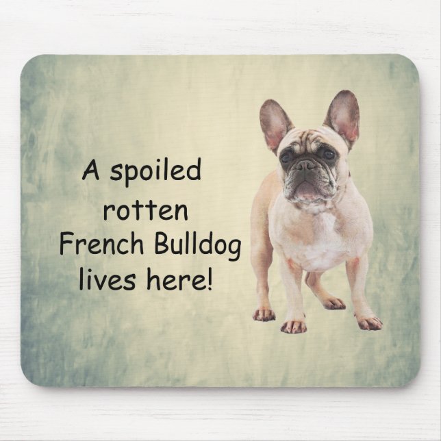 A Spoiled Rotten French Bulldog Lives here Mouse Mat (Front)
