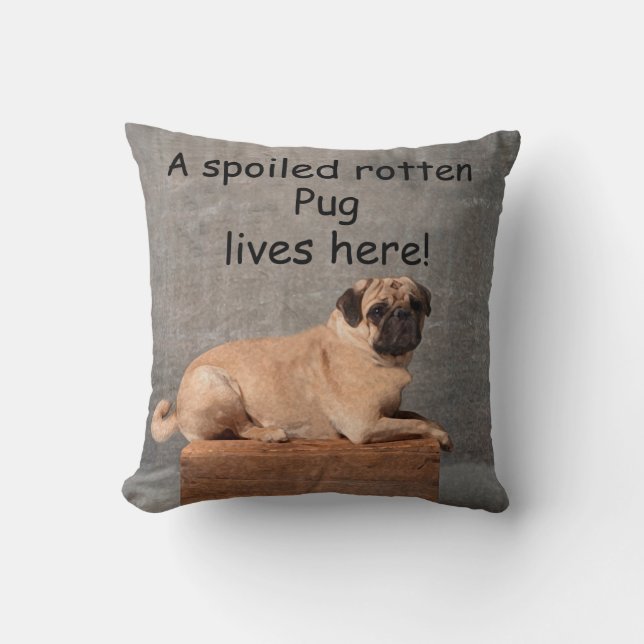 A Spoiled Rotten Pug Lives here Cushion (Front)