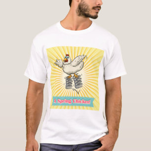 A spring chicken T-Shirt