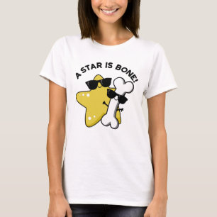 A Star Is Bone Funny Movie Title Pun T-Shirt
