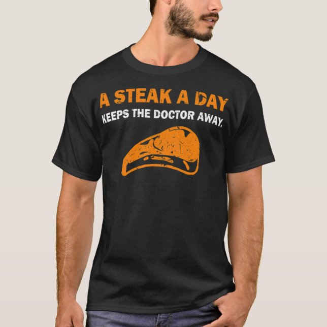 A Steak A Day Keeps The Doctor Away care  T-Shirt (Front)