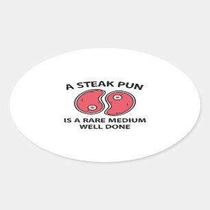 A Steak Pun Oval Sticker