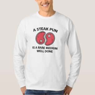 A Steak Pun T-Shirt