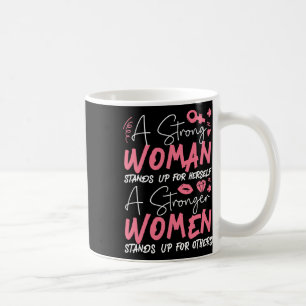 A Strong Woman Stands Up For Herself A Stronger 2  Coffee Mug