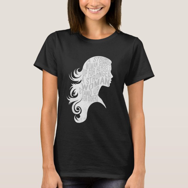 A Strong Woman Stands Up For Herself - Women Empow T-Shirt (Front)