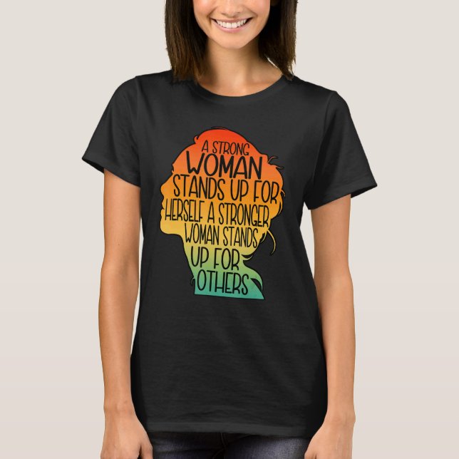 A Strong Woman Stands Up For Herself Womens Rights T-Shirt (Front)