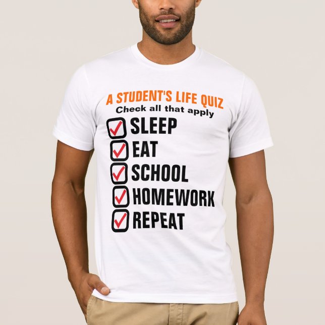 A Student's Life Quiz Customisable Text T-Shirt (Front)