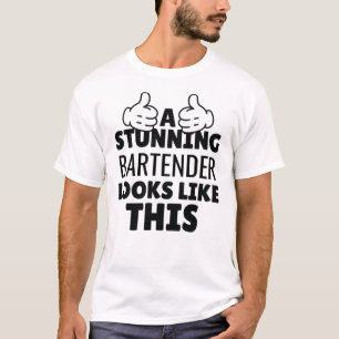 A Stunning Bartender Looks Like This Funny Present T-Shirt