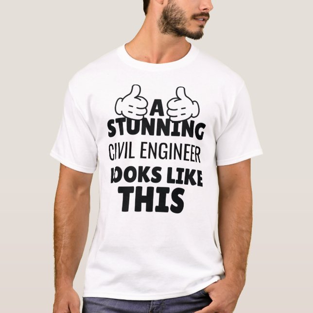 A stunning Civil Engineer looks Like This funny T-Shirt (Front)