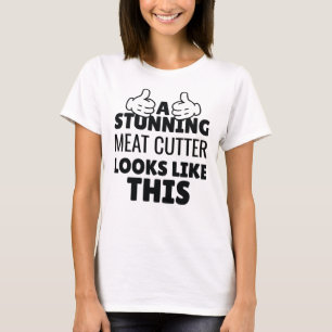 A stunning Meat Cutter looks Like This funny T-Shirt