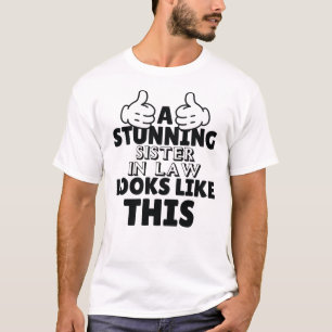 A stunning sister in law looks like this Funny T-Shirt