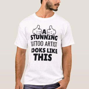 A stunning Tattoo artist looks Like This funny T-Shirt