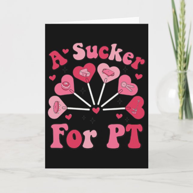 A Sucker For Pt Physical Therapy Valentine's Day P Card (Front)