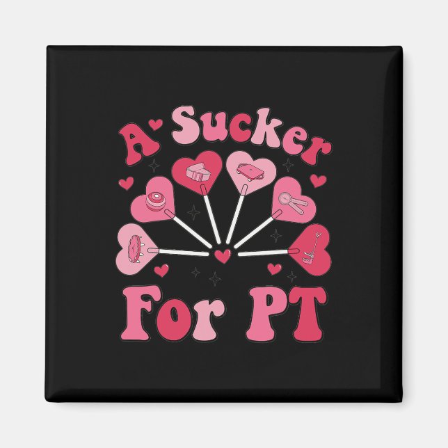 A Sucker For Pt Physical Therapy Valentine's Day P Magnet (Front)
