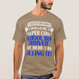 A Super Cool School Bus Driver T-Shirt