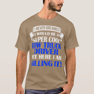 A Super Cool Tow Truck Driver T-Shirt