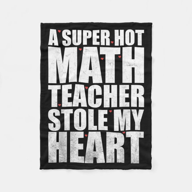 A Super Hot Math Teacher Stole My Heart On Valenti Fleece Blanket (Front)