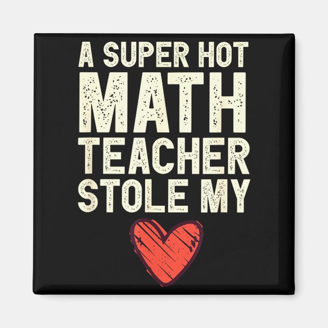 A Super Hot Math Teacher Stole My Heart Valentines Magnet (Front)