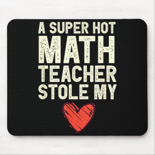 A Super Hot Math Teacher Stole My Heart Valentines Mouse Mat