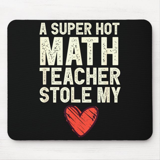 A Super Hot Math Teacher Stole My Heart Valentines Mouse Mat (Front)