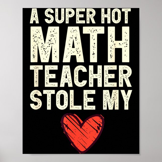 A Super Hot Math Teacher Stole My Heart Valentines Poster (Front)