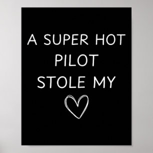 A Super Hot Pilot Stole My Heart Funny Aviation Co Poster