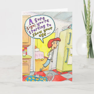 A sure sign you're showing your age Birthday Card. Card